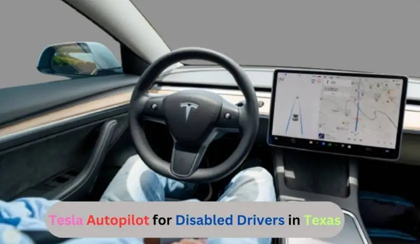 Tesla Autopilot for Disabled Drivers in Texas: So What Far?